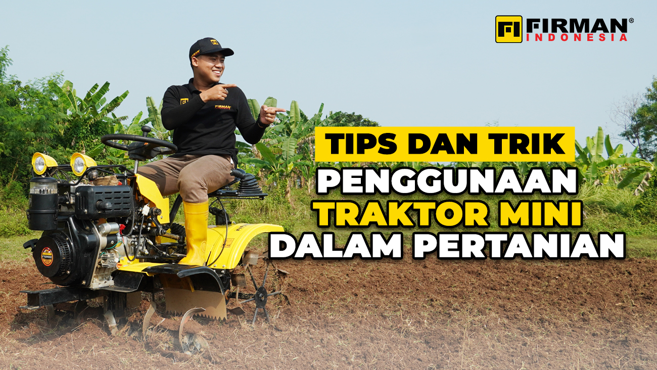 Tips dan Trik Penggunaan Traktor Mini dalam Pertanian